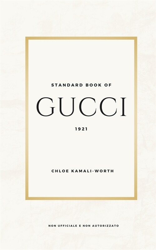 Standard Book of Gucci (versione italiana): Immersione nel Cuore del Lusso e dellInnovazione (Paperback)