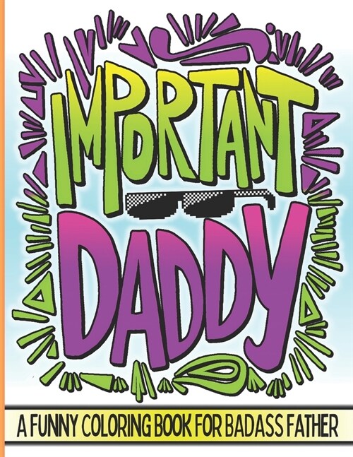 Important Daddy: Cute & Funny Dad Life Quotes Coloring Book, Novelty Idea For Pop From their Son Or Daughter (Paperback)