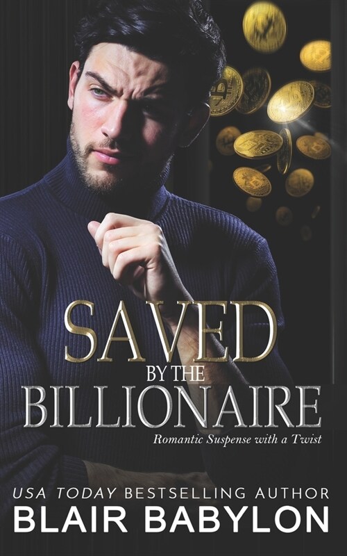 Saved by the Billionaire: Romantic Suspense with a Twist (Paperback)