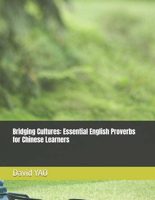 Bridging Cultures: Essential English Proverbs for Chinese Learners (Paperback)