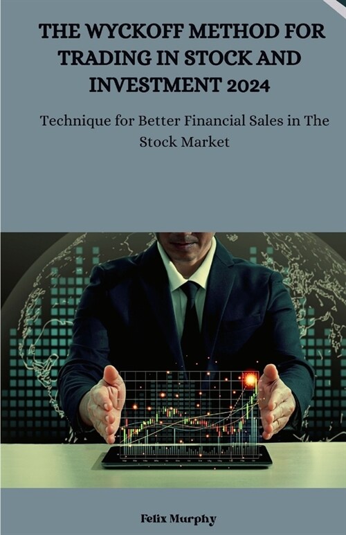The Wyckoff Method for Trading in Stock and investment 2024: Technique for Better Financial Sales in The Stock Market (Paperback)