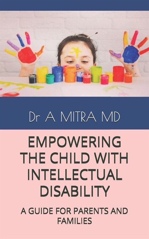 Empowering the Child with Intellectual Disability: A Guide for Parents and Families (Paperback)