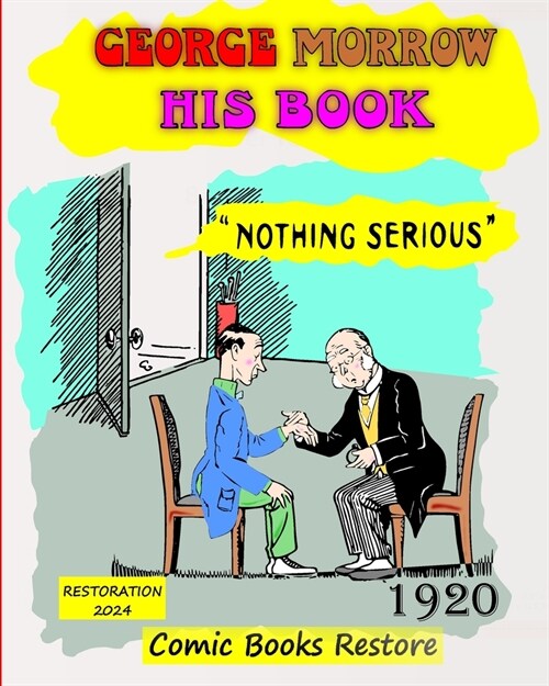 George Morrow his book: Nothing Serious, edition 1920, restoration 2024 (Paperback)