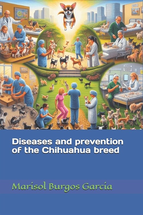 Diseases and prevention of the Chihuahua breed (Paperback)