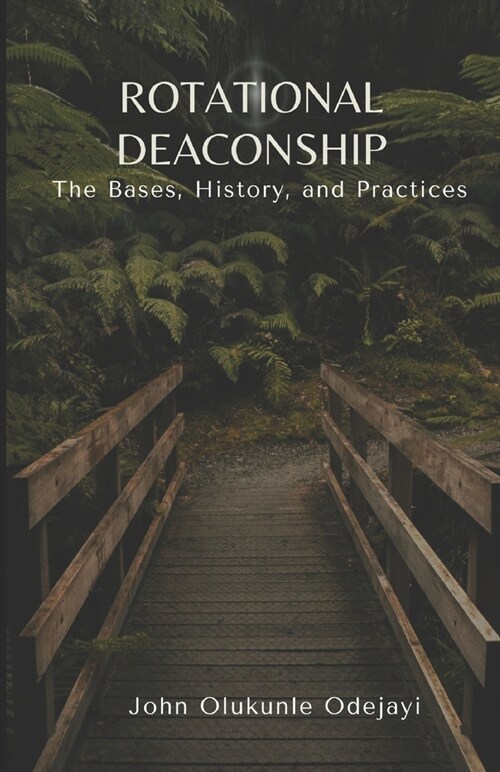 Rotational Deaconship: The Bases, History, and Practices (Paperback)