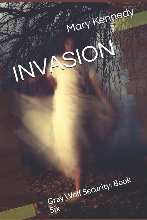 Invasion: Gray Wolf Security: Book Six (Paperback)