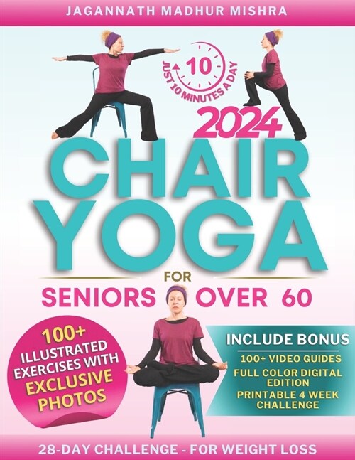 Chair Yoga for Seniors Over 60: Improve Posture, Mobility & Wellness. Unlock Your Path to Independence and Weight Loss with a 28-Day Challenge for Jus (Paperback)