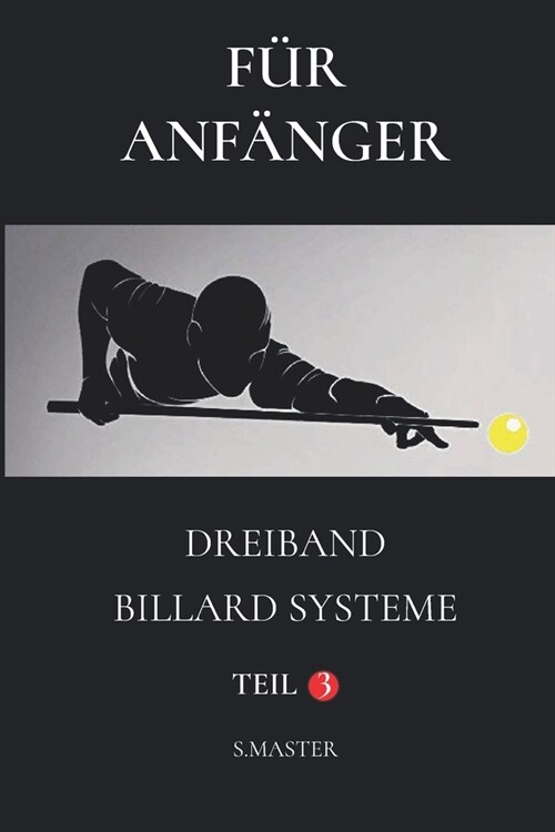 F? Anf?ger: Dreiband Billard Systeme - Teil 3 (Paperback)