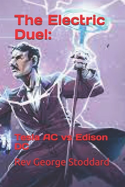 The Electric Duel: Tesla AC vs Edison DC (Paperback)