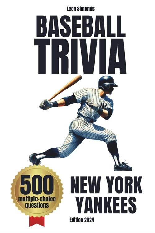 Baseball Trivia: 500 Multiple-Choice Questions about New York Yankees: Must-Have Gift for Yankees Fans (Paperback)