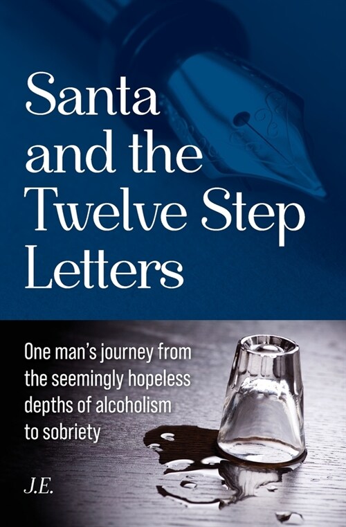 Santa and the Twelve Step Letters: One mans journey from the seemingly hopeless depths of alcoholism to sobriety (Paperback)