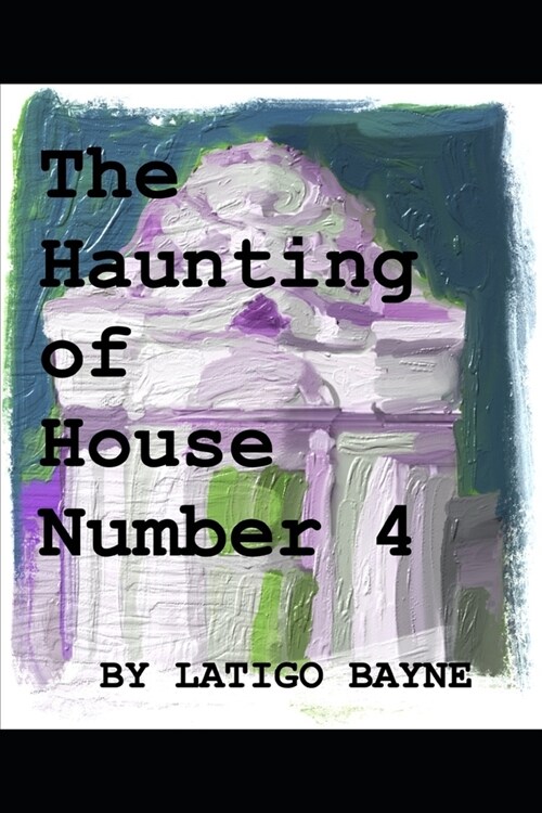 The Haunting of House Number 4 (Paperback)