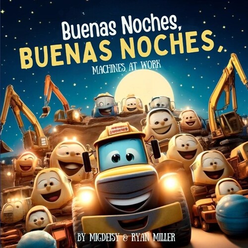 Buenas Noches, Buenas Noches, Machines at Work: A Bilingual Bedtime Story in English and Spanish (Paperback)