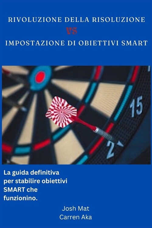 R?olution R?olution contre SMART ?ABLISSEMENT DOBJECTIFS: Le guide ultime pour d?inir des objectifs SMART qui fonctionnent. (Paperback)