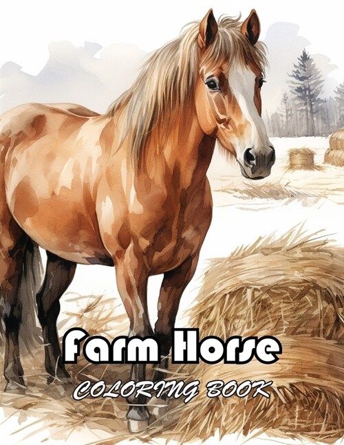 Farm Horse Coloring Book: High Quality +100 Beautiful Designs for All Ages (Paperback)