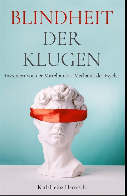 Blindheit der Klugen: Inszeniert von der Mittelpunkt - Mechanik der Psyche (Paperback)
