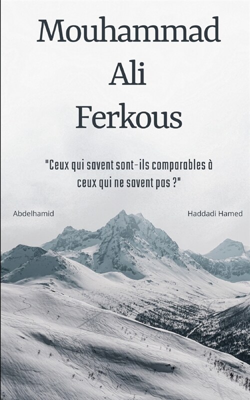 Mouhammad Ali Ferkous: Ceux qui savent sont-ils comparables ?ceux qui ne savent pas ? (Paperback)