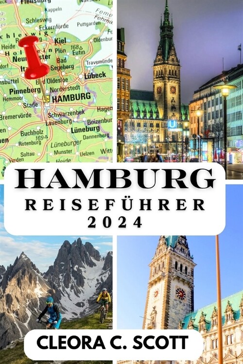 Hamburg Reisef?rer 2024: Ihr ultimativer Leitfaden f? unvergessliche Abenteuer und lokale K?tlichkeiten im Jahr 2024 (Paperback)