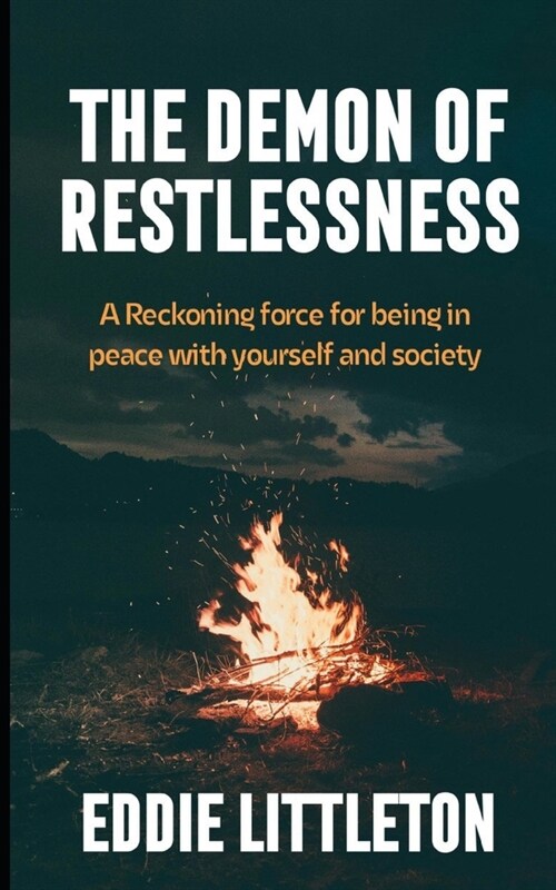 The Demon of Restlessness: A Reckoning force for being in peace with yourself and society (Paperback)