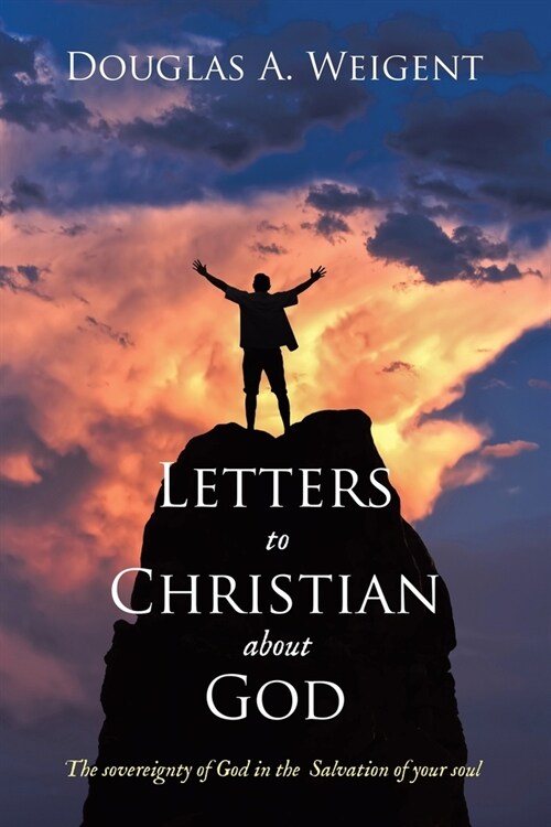 Letters to Christian about God: The sovereignty of God in the Salvation of your soul (Paperback)