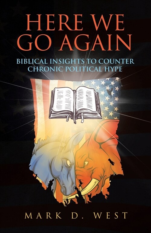 Here We Go Again: Biblical Insights to Counter Chronic Political Hype (Paperback)