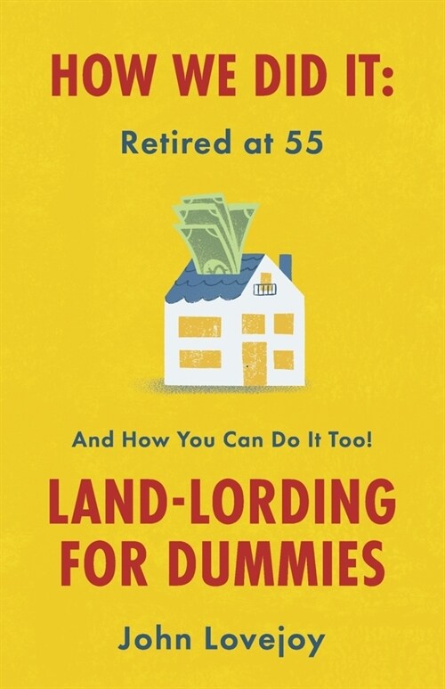 How We Did It: Retired at 55: And How We Continue to Do It. Land-Lording for Dummies (Paperback)