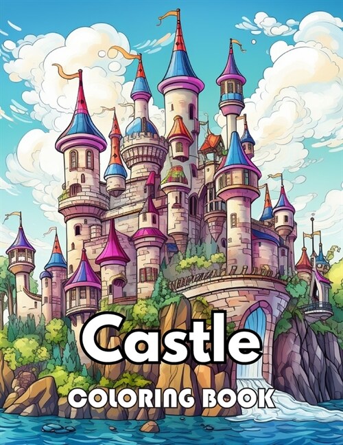 Castle Coloring Book for Adult: 100+ New Designs for All Ages Great Gifts for Kids Boys Girls Ages 4-8 8-12 All Fans (Paperback)