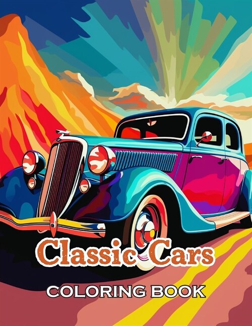 Classic Cars Coloring Book for Adult: 100+ Fun, Easy, and Relaxing Coloring Pages (Paperback)