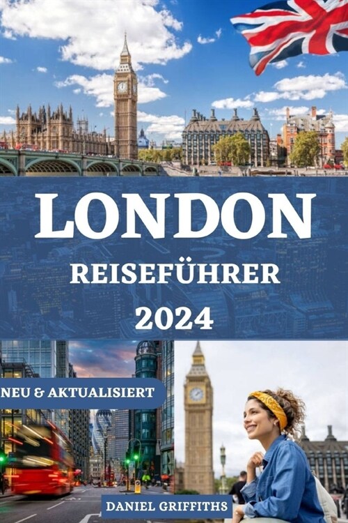 London-Reisef?rer: Ihr ultimativer und aktuellster Reisebegleiter mit Insider-Tipps f? ein unvergessliches Abenteuer (Paperback)