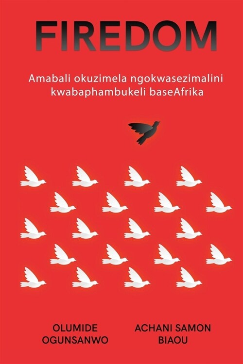 Firedom: Amabali okuzimela ngokwasezimalini kwabaphambukeli baseAfrika (Paperback)