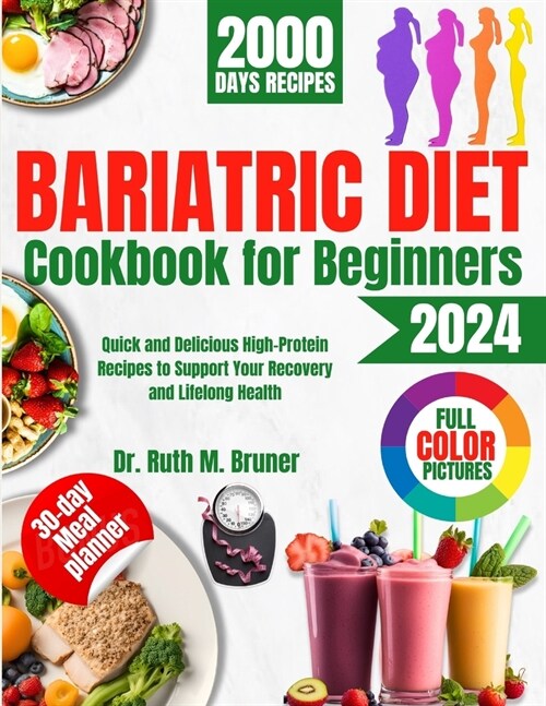 Bariatric Diet Cookbook for Beginners 2024: Quick and Delicious High-Protein Recipes to Support Your Recovery and Lifelong Health (Paperback)