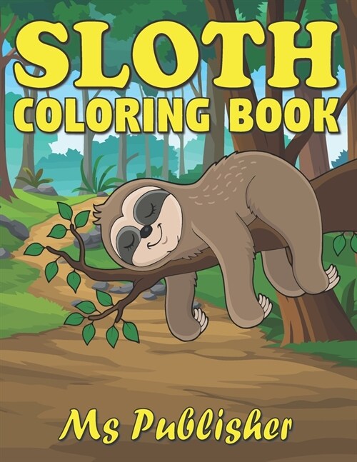 Sloth Coloring Book: A Hilarious Fun Coloring Gift Book for Sloth Lovers, Jungle and sloth coloring page detailed, Stress Relaxation, Creat (Paperback)