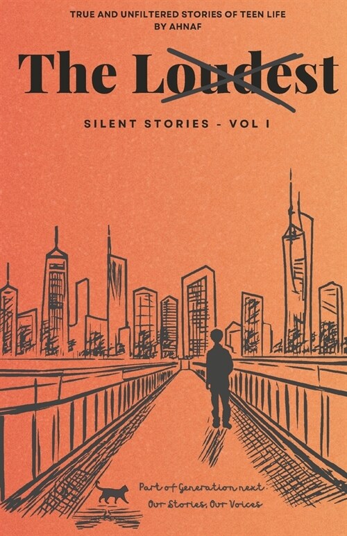 The Loudest Silent Stories: True and Unfiltered Stories of Teen Life (Vol 1) (Paperback)