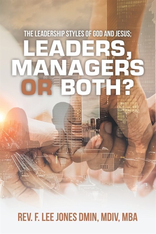 The Leadership Styles of God and Jesus; Leaders, Managers or Both? (Paperback)