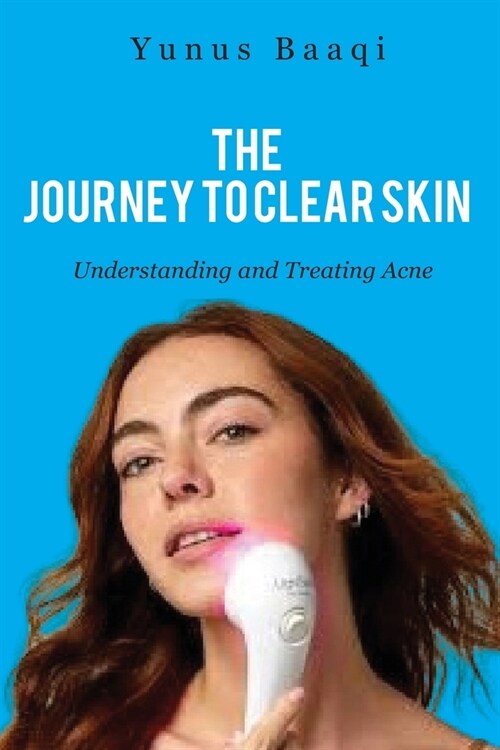 The Journey to Clear Skin: Understanding and Treating Acne (Paperback)