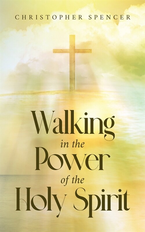 Walking in the Power of the Holy Spirit (Paperback)