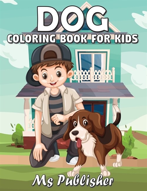 Dog Coloring Book for Kids: Dog Coloring Book for Kids, Kids Activity Book, A Collection of 40 Dog coloring pages, Stress Relaxation Colouring Pag (Paperback)