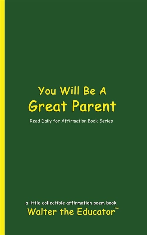 You Will Be A Great Parent: Read Daily for Affirmation Book Series (Paperback)