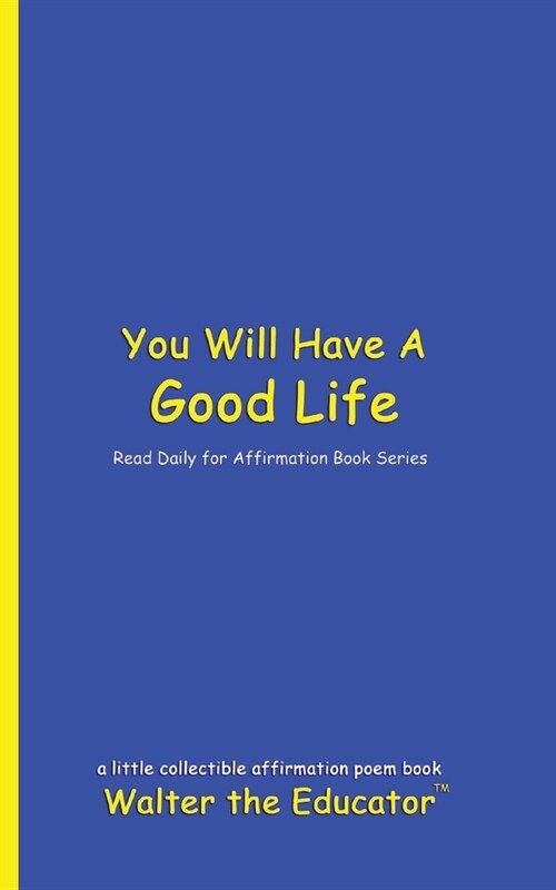 You Will Have A Good Life: Read Daily for Affirmation Book Series (Paperback)