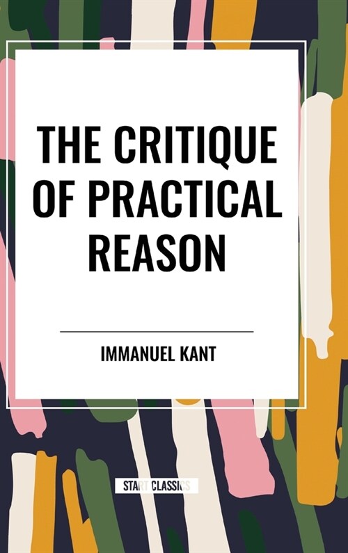 The Critique of Practical Reason (Hardcover)