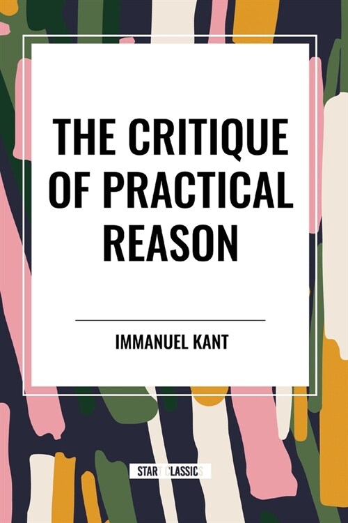 The Critique of Practical Reason (Paperback)