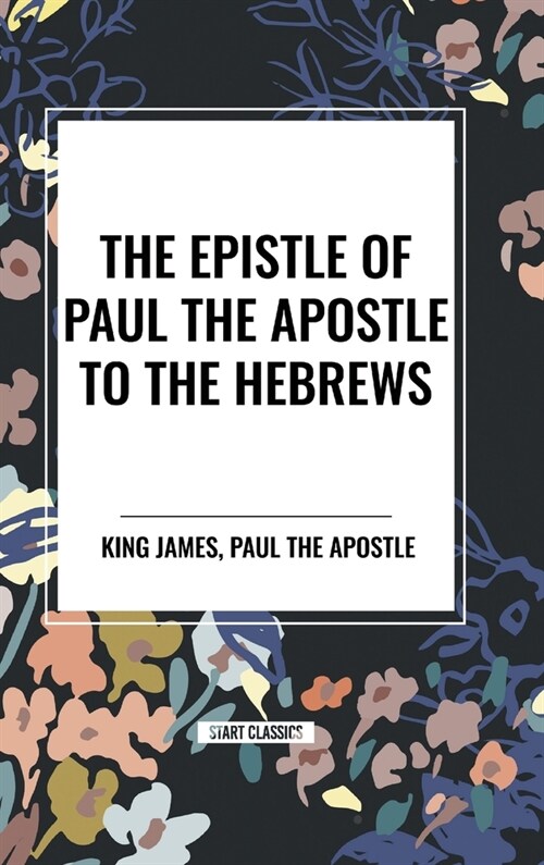 The Epistle of Paul the Apostle to the HEBREWS (Hardcover)