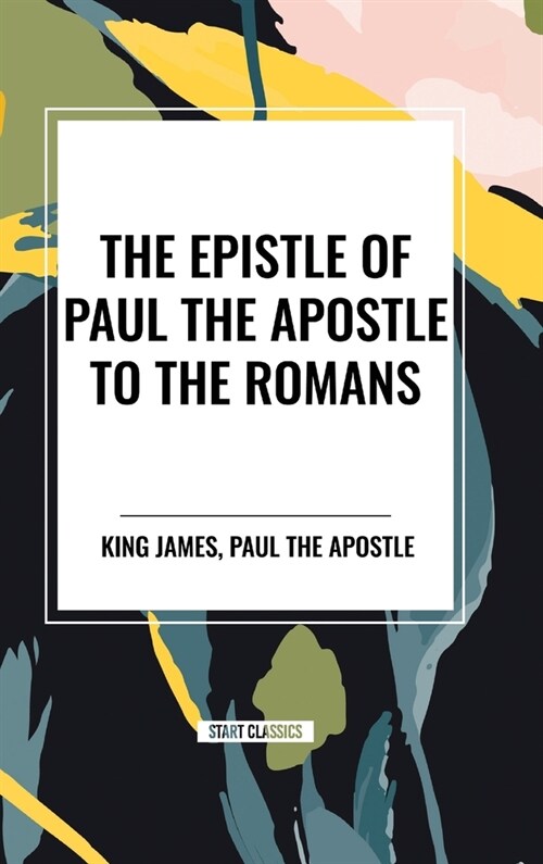 The Epistle of Paul the Apostle to the ROMANS (Hardcover)