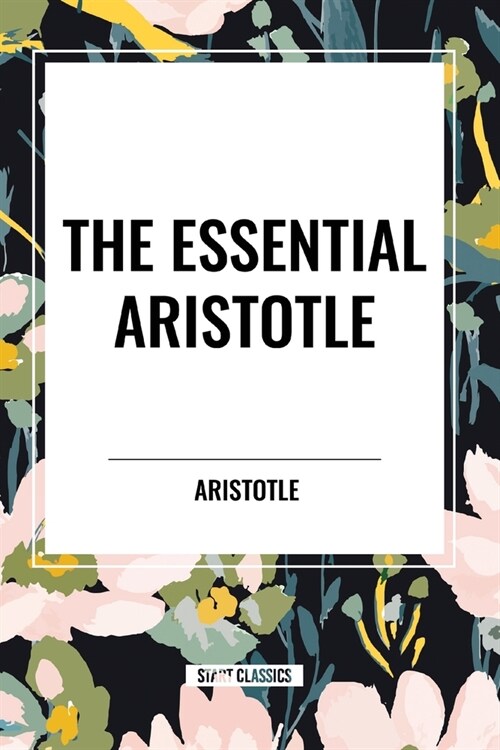 The Essential Aristotle (Paperback)