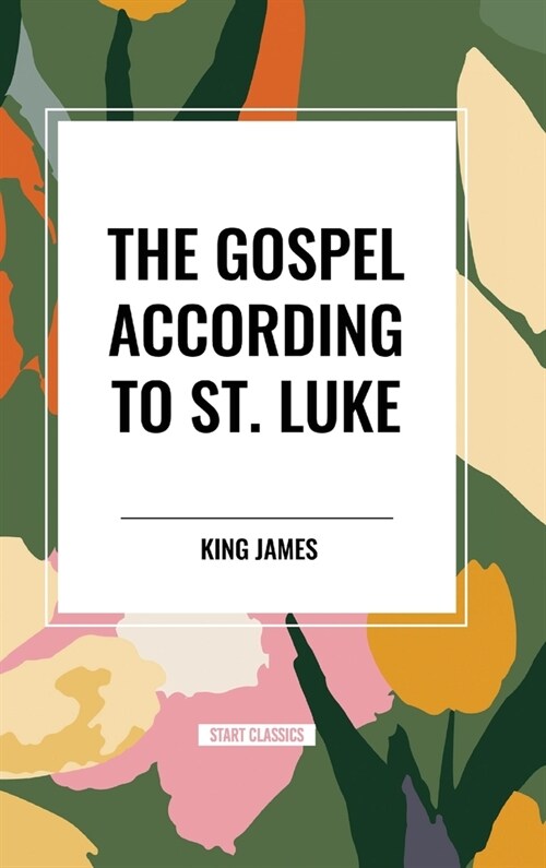 The Gospel According to ST. LUKE (Hardcover)