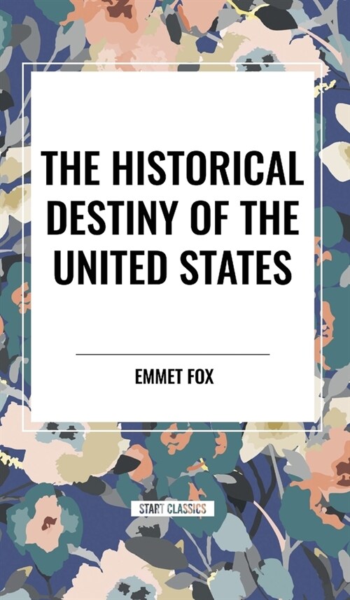 The Historical Destiny of the United States (Hardcover)