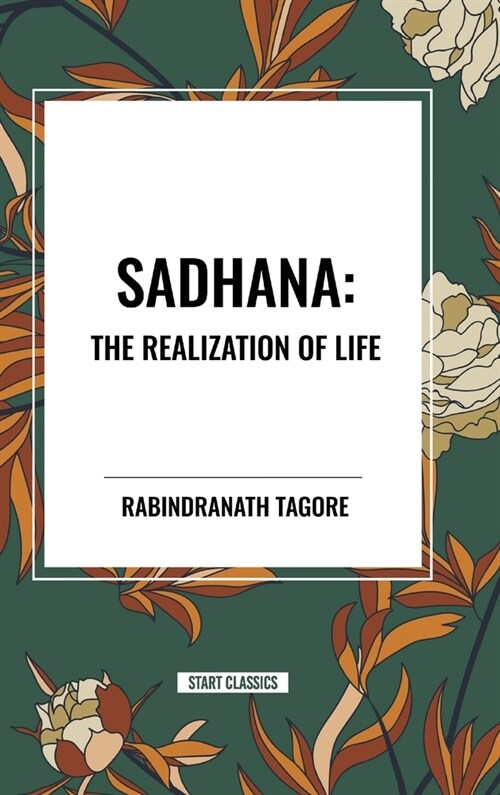 Sadhana: The Realization of Life (Hardcover)