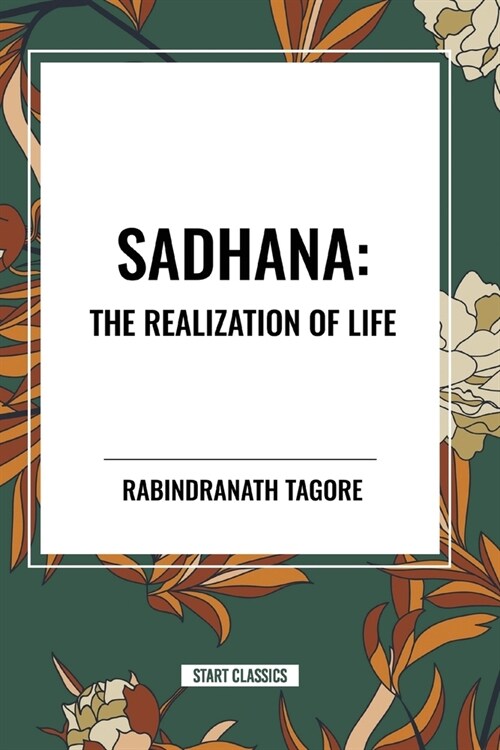 Sadhana: The Realization of Life (Paperback)