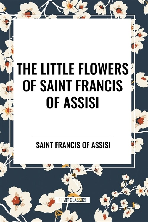 The Little Flowers of Saint Francis of Assisi (Paperback)