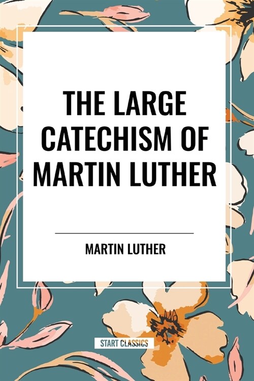 The Large Catechism of Martin Luther (Paperback)